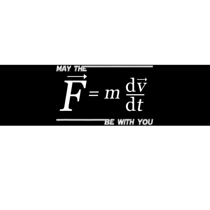 May The (F=m*dv/dt) Be With You Funny Gift For Physics Science Bumper Sticker