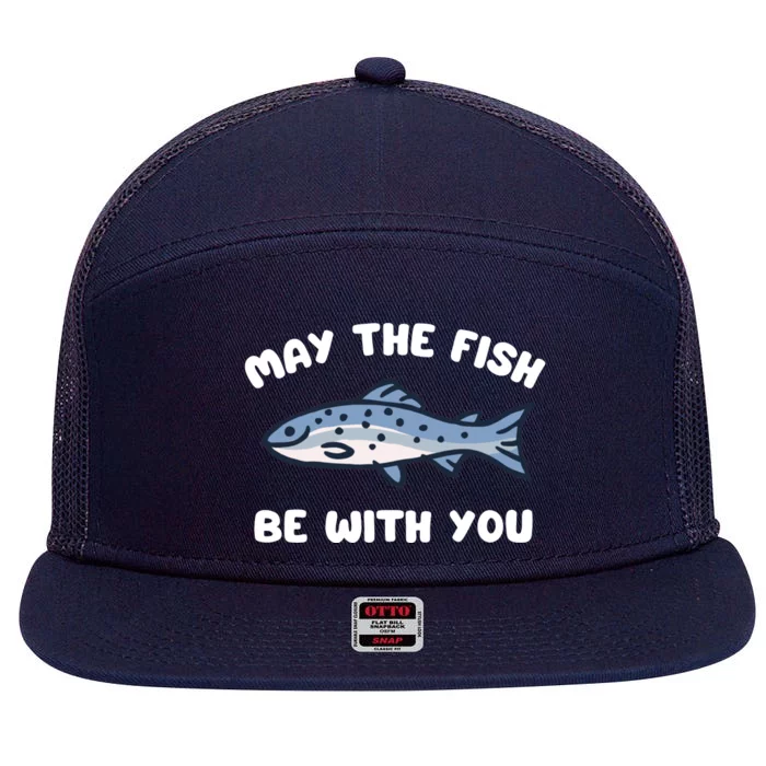 MAY THE FISH BE WITH YOU FUNNY MAY THE FISH BE WITH YOU 7 Panel Mesh Trucker Snapback Hat