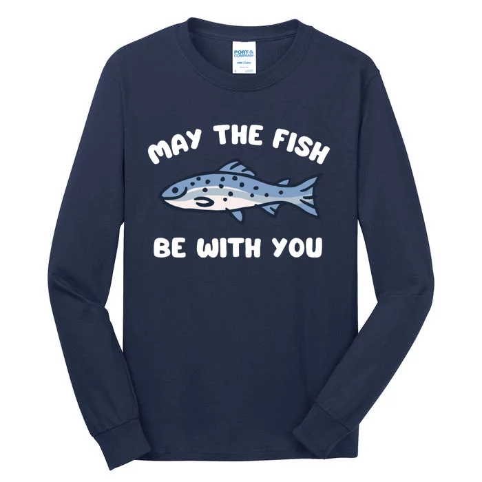 MAY THE FISH BE WITH YOU FUNNY MAY THE FISH BE WITH YOU Tall Long Sleeve T-Shirt