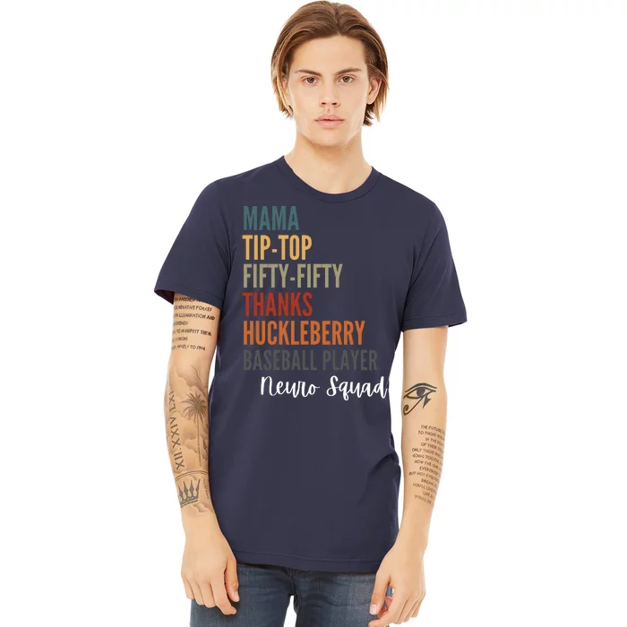 Mama Tiptop Fiftyfifty Thanks Huckleberry Baseball Player Neuro Squad Premium T-Shirt