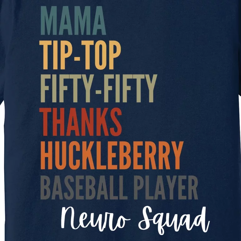 Mama Tiptop Fiftyfifty Thanks Huckleberry Baseball Player Neuro Squad Premium T-Shirt