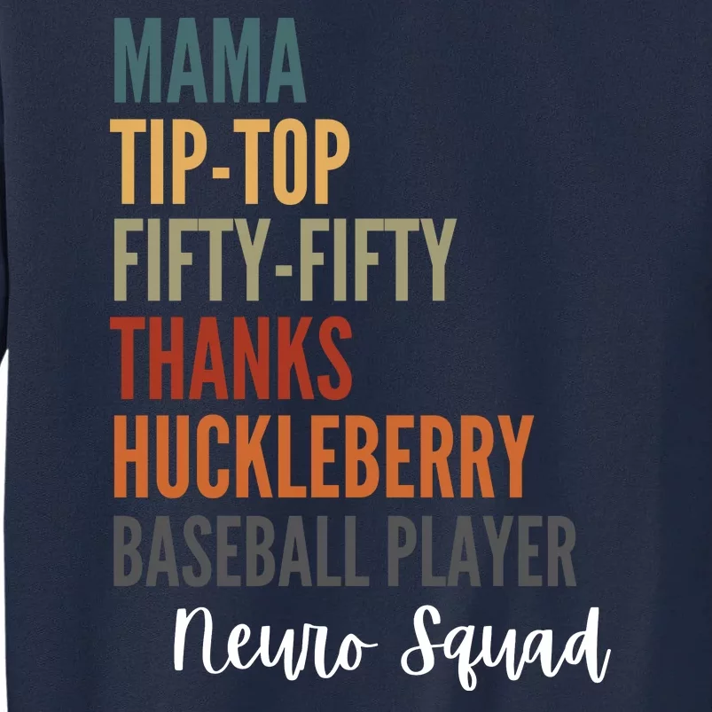 Mama Tiptop Fiftyfifty Thanks Huckleberry Baseball Player Neuro Squad Tall Sweatshirt