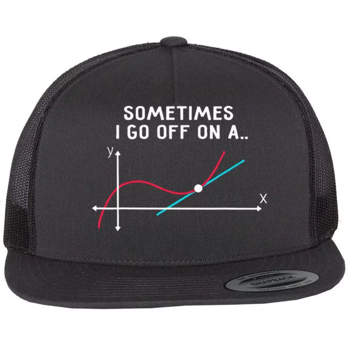 Math Teacher Gifts Sometimes I Go Off On A Tangent Flat Bill Trucker Hat