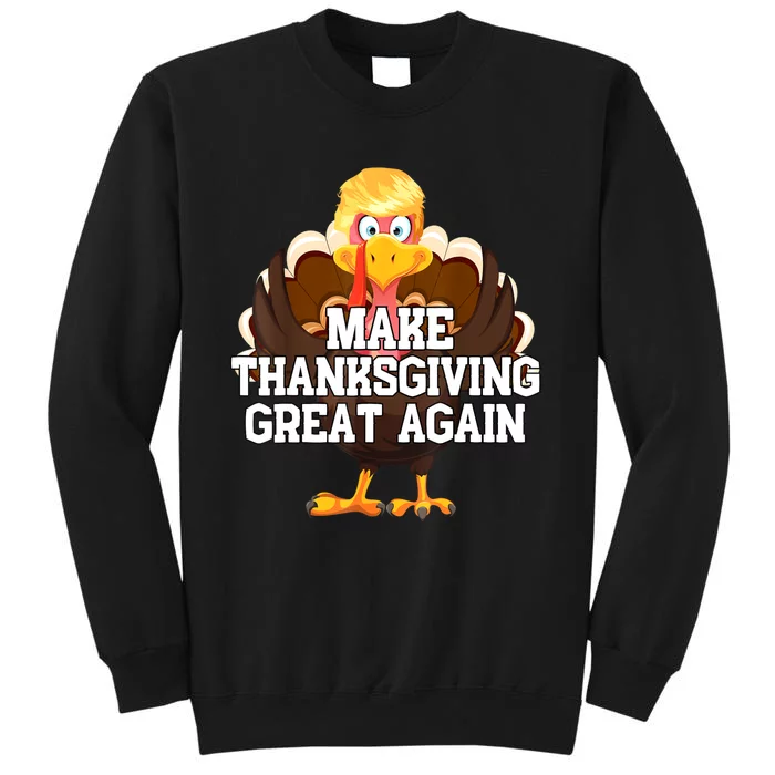 Make Thanksgiving Great Again Trump Turkey Funny Gifts Tall Sweatshirt