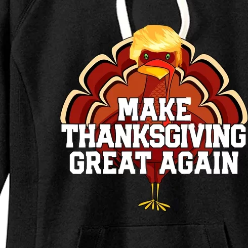 Make Thanksgiving Great Again Trump Turkey Funny 2024 Gift Women's Fleece Hoodie