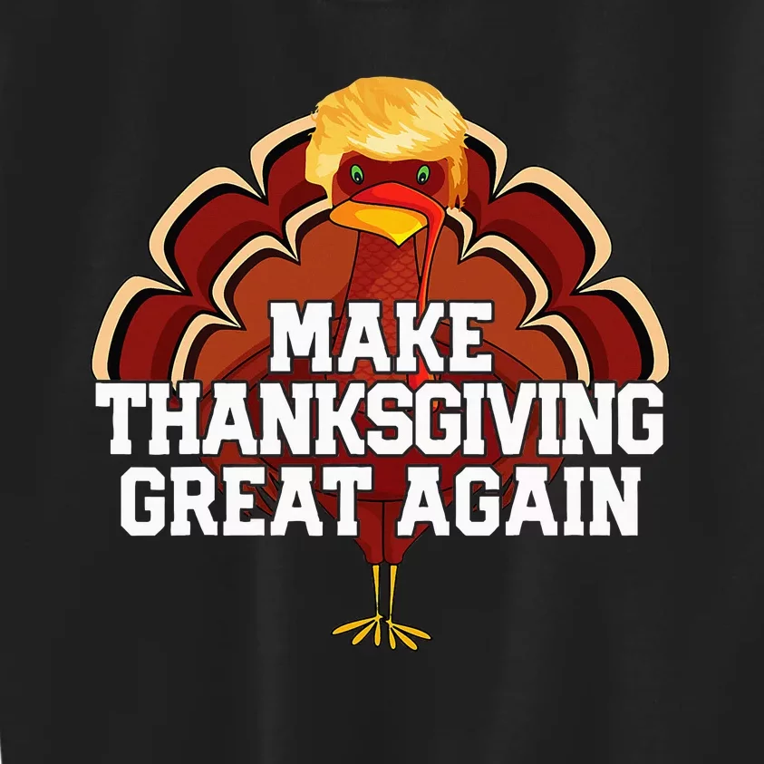 Make Thanksgiving Great Again Trump Turkey Funny 2024 Gift Kids Sweatshirt