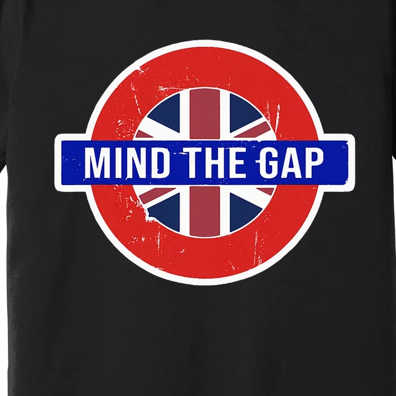 Mind The Gap Great London Vacation Tourist Travel Gift Premium T-Shirt