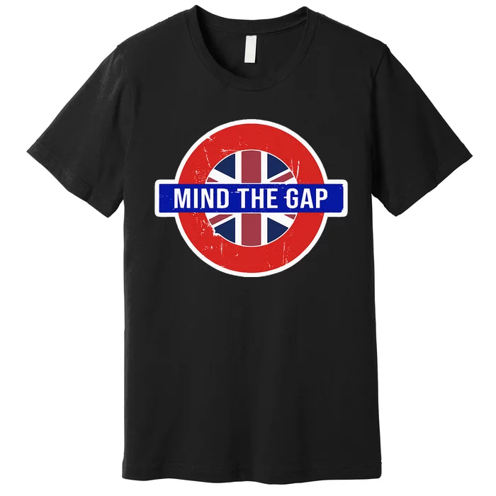 Mind The Gap Great London Vacation Tourist Travel Gift Premium T-Shirt