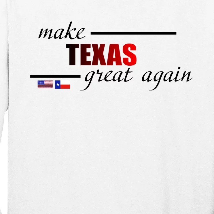 Make Texas Great Again Long Sleeve Shirt