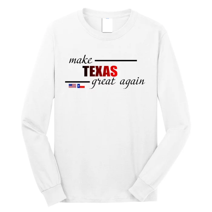 Make Texas Great Again Long Sleeve Shirt