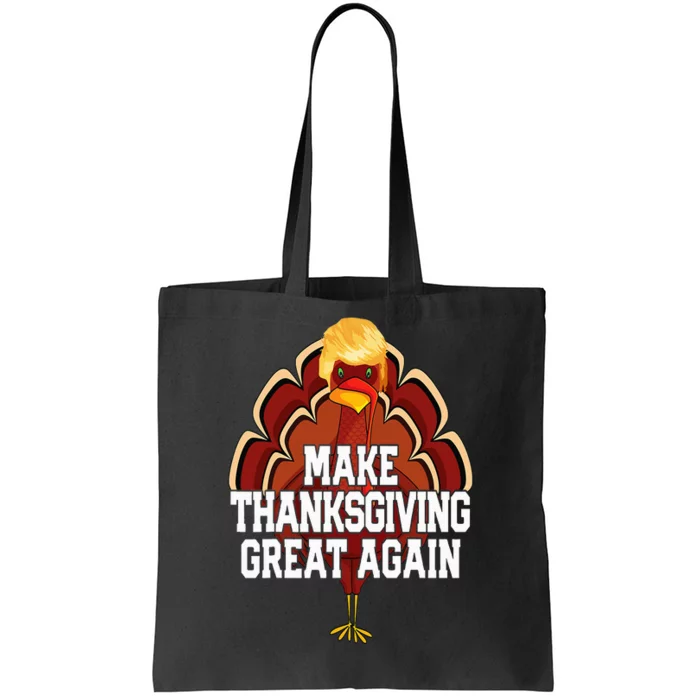 MAKE THANKSGIVING GREAT AGAIN Trump Turkey Funny 2024 Gift Tote Bag