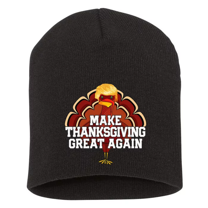 Make Thanksgiving Great Again Trump Turkey Funny 2024 Gift Short Acrylic Beanie