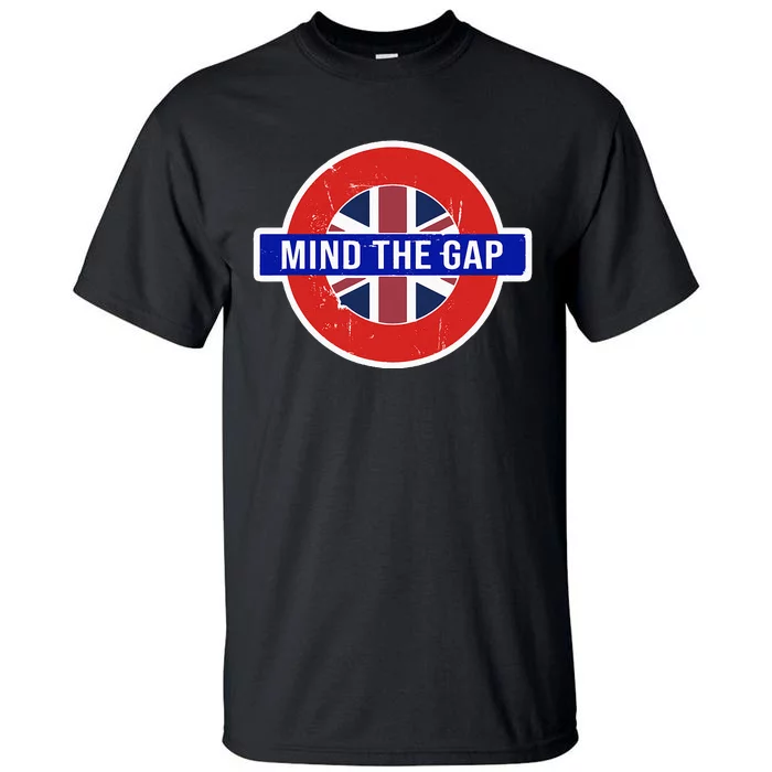 Mind The Gap Great London Vacation Tourist Tall T-Shirt