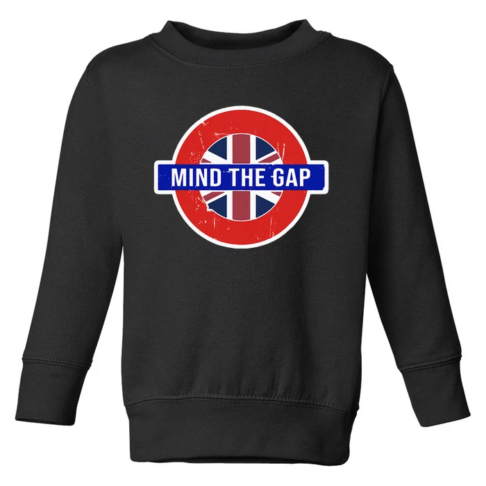 Mind The Gap Great London Vacation Tourist Toddler Sweatshirt