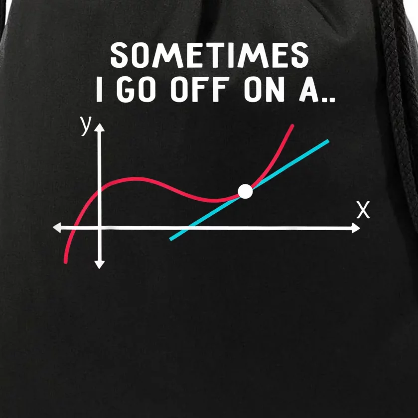 Math Teacher Gifts - Sometimes I go off on a tangent Drawstring Bag