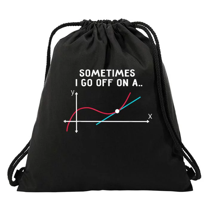 Math Teacher Gifts - Sometimes I go off on a tangent Drawstring Bag