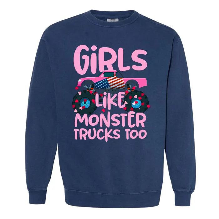 Monster Truck Girls Like Monsters Too Birthday Gifts Garment-Dyed Sweatshirt