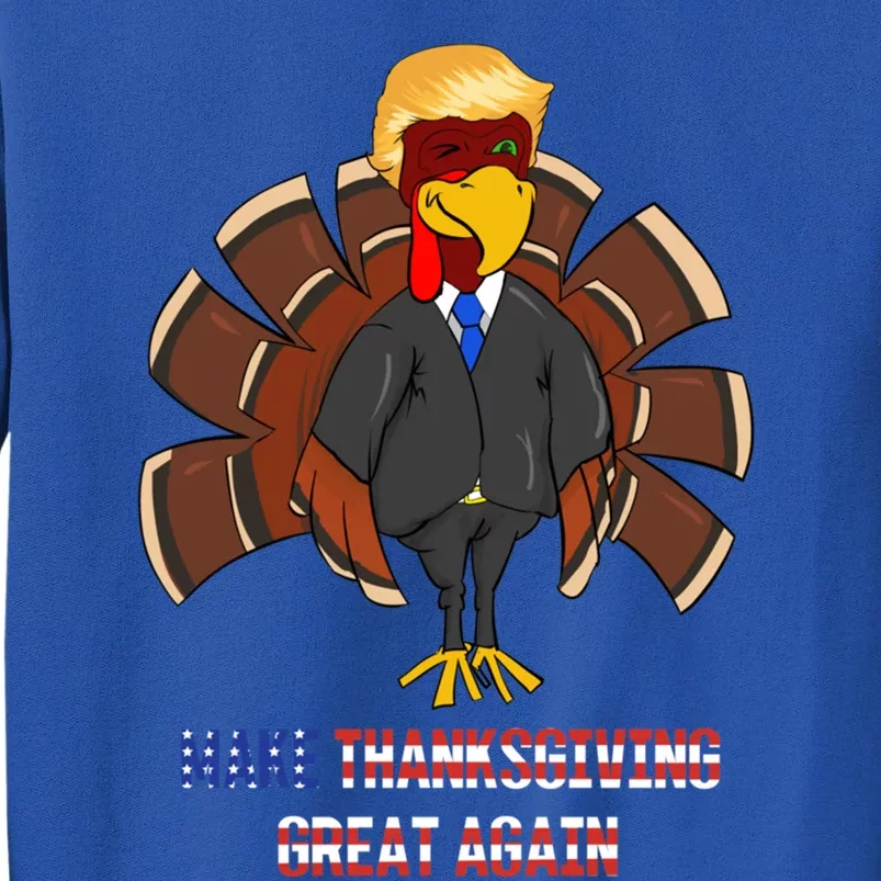 Make Thanksgiving Great Again Funny Trump Hair Turkey Gobble Gift Tall Sweatshirt