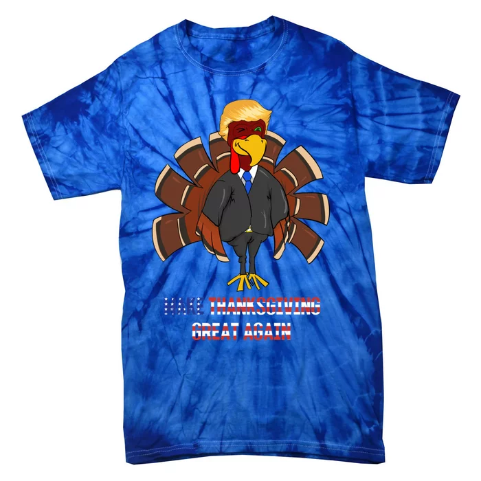 Make Thanksgiving Great Again Funny Trump Hair Turkey Gobble Gift Tie-Dye T-Shirt