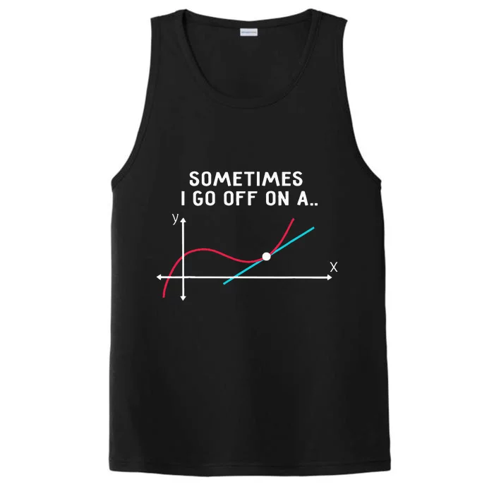 Math Teacher Gifts Sometimes I go off on a tangent Performance Tank