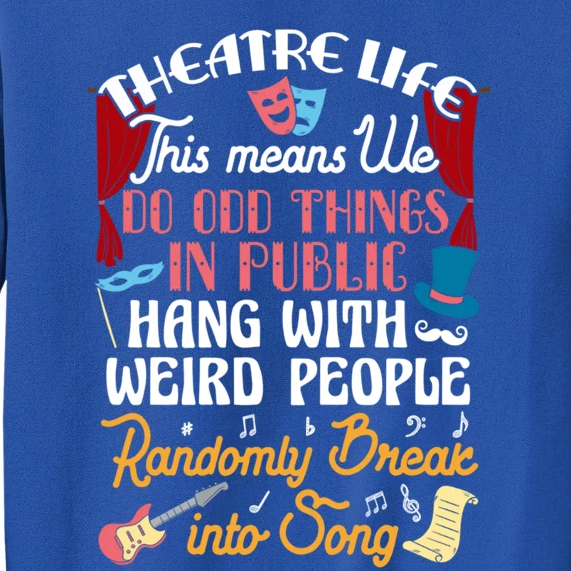 Musical Theater Gift Acting Theatre Nerd Drama Gift Tall Sweatshirt