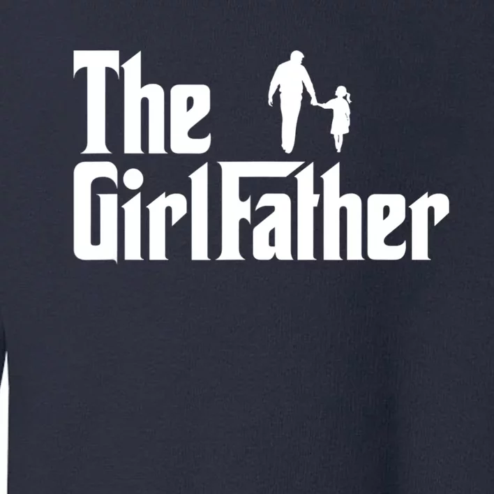 Mens The Girl Father Funny Dad Of Girls Daddy Daughter Girl Dad Toddler Sweatshirt