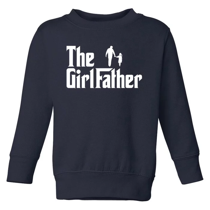 Mens The Girl Father Funny Dad Of Girls Daddy Daughter Girl Dad Toddler Sweatshirt