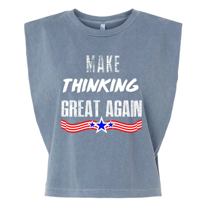 Make Thinking Great Again Garment-Dyed Women's Muscle Tee