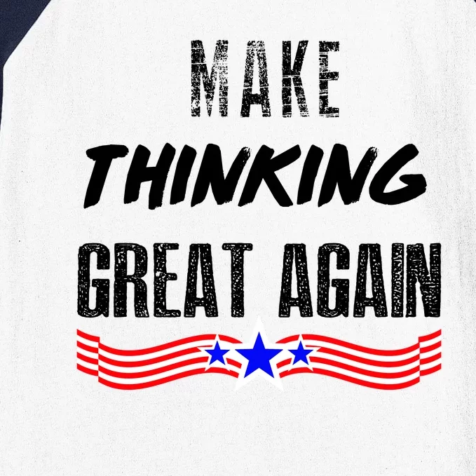 Make Thinking Great Again Baseball Sleeve Shirt