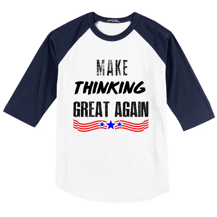 Make Thinking Great Again Baseball Sleeve Shirt