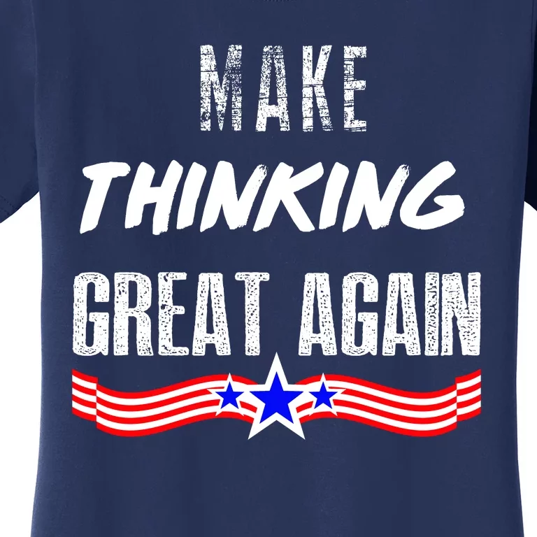 Make Thinking Great Again Women's T-Shirt