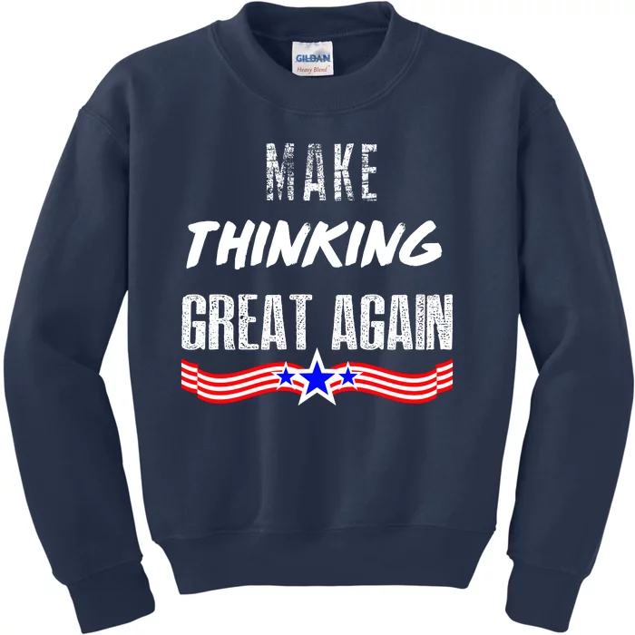 Make Thinking Great Again Kids Sweatshirt