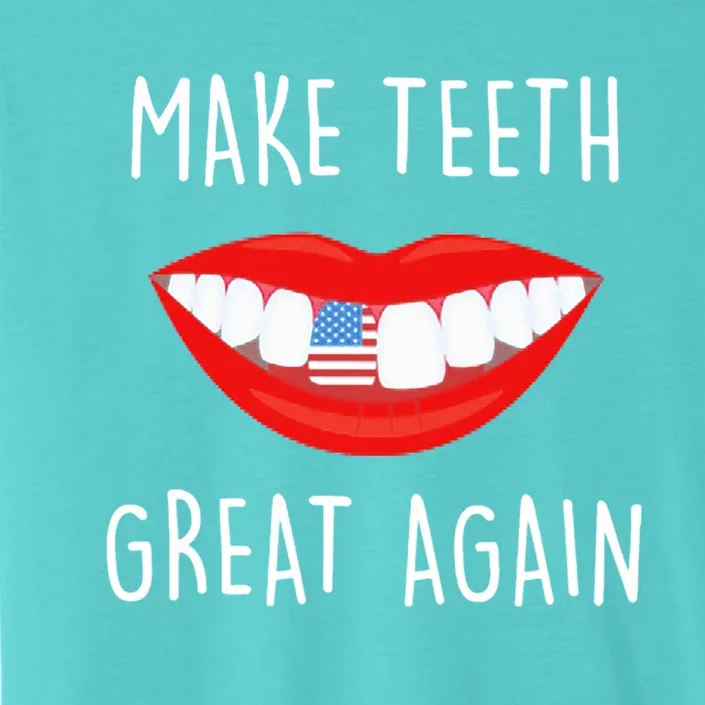 Make Teeth Great Again America Flag Dental Assistant Gift ChromaSoft Performance T-Shirt