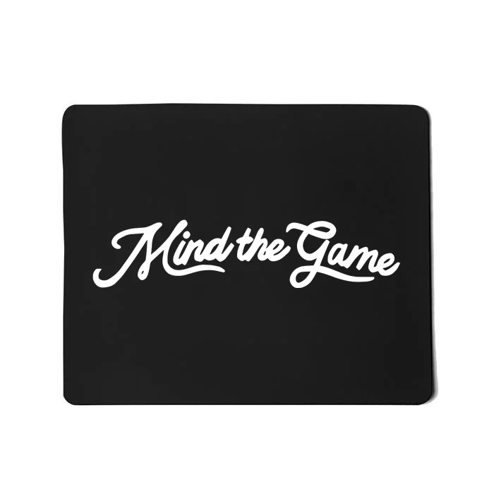 Mind The Game Mousepad