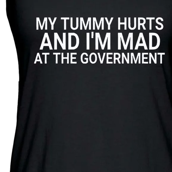 My Tummy Hurts And IM Mad At The Government Funny Sarcasm Ladies Essential Flowy Tank