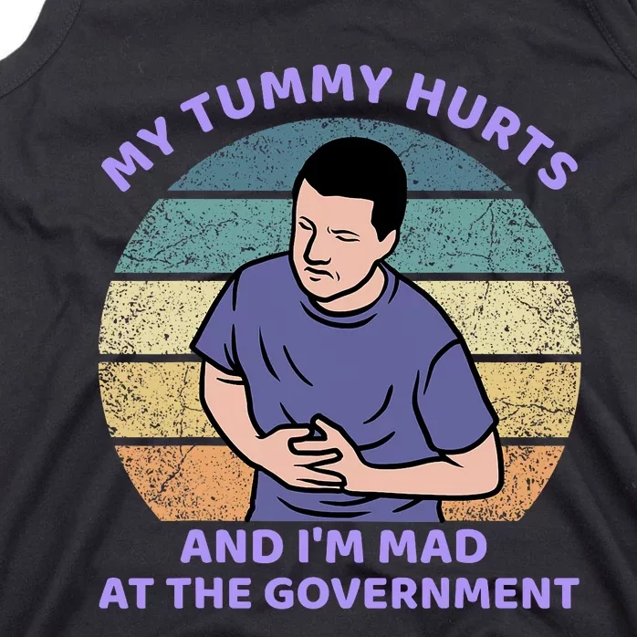 My Tummy Hurts And IM Mad At The Government Tank Top