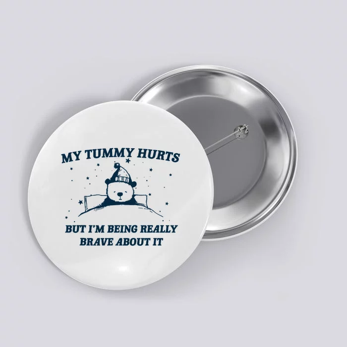 My Tummy Hurts Funny Bear Retro Cartoon Meme Button