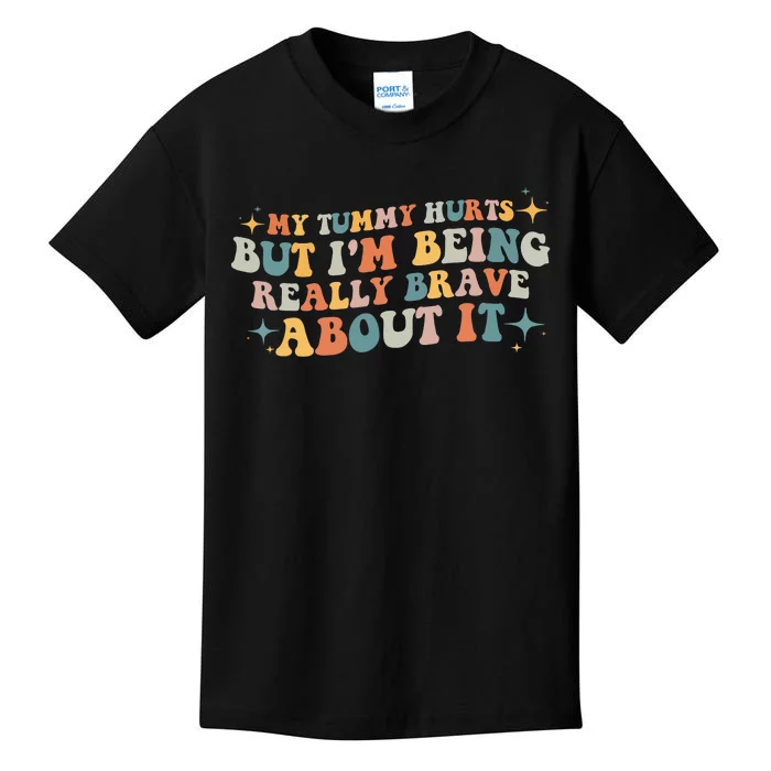 My Tummy Hurts But IM Being Really Brave About It Retro Kids T-Shirt