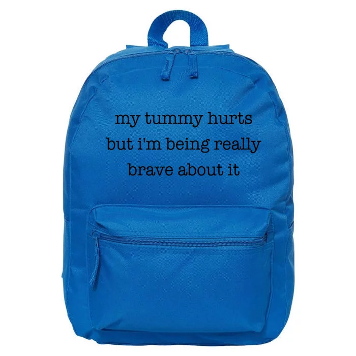 My Tummy Hurts But Im Being Really Brave About It 16 in Basic Backpack