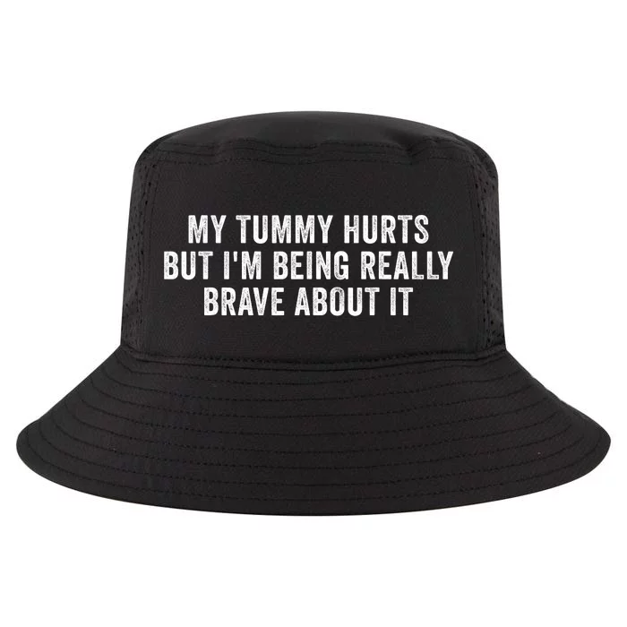 My Tummy Hurts But IM Being Really Brave About It Trending Design Cool Comfort Performance Bucket Hat