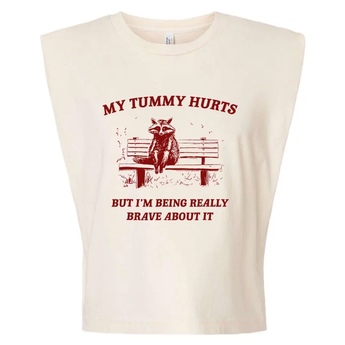 My Tummy Hurts But IM Being Really Brave About It Raccoon Garment-Dyed Women's Muscle Tee