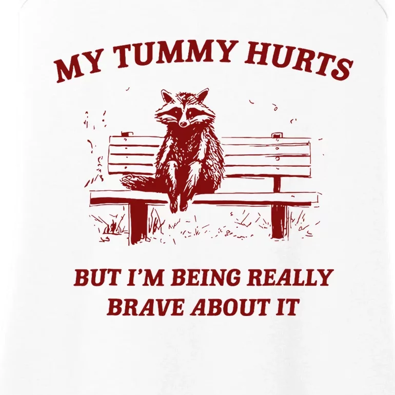 My Tummy Hurts But IM Being Really Brave About It Raccoon Ladies Essential Tank