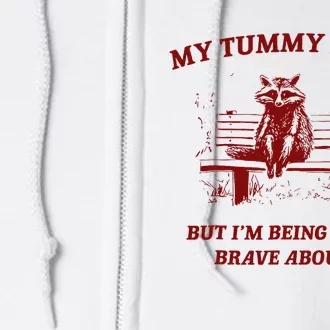 My Tummy Hurts But IM Being Really Brave About It Raccoon Full Zip Hoodie