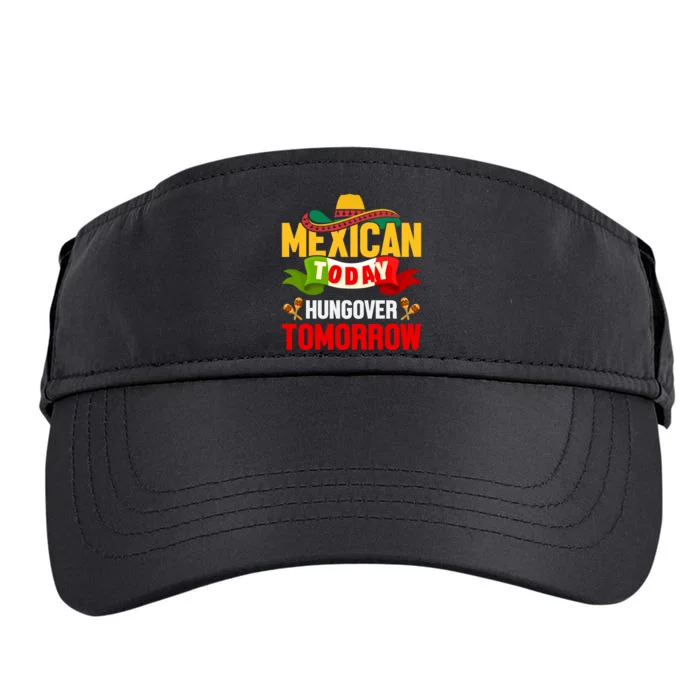 Mexican Today Hungover Tomorrow Cinco De Mayo Graphic Adult Drive Performance Visor