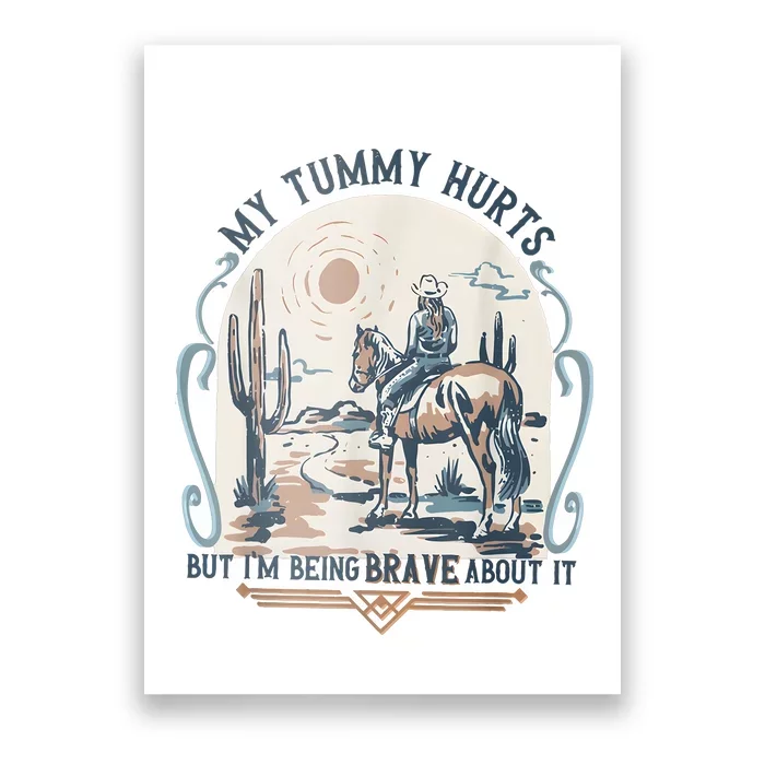 My Tummy Hurts But IM Being Brave About It Poster