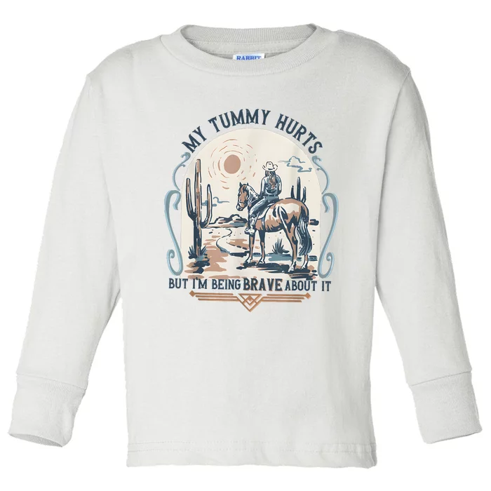 My Tummy Hurts But IM Being Brave About It Toddler Long Sleeve Shirt