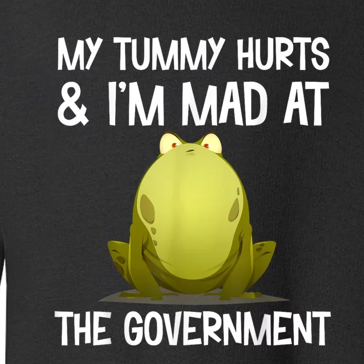 My Tummy Hurts And IM Mad At The Government Funny Frog Toddler Sweatshirt