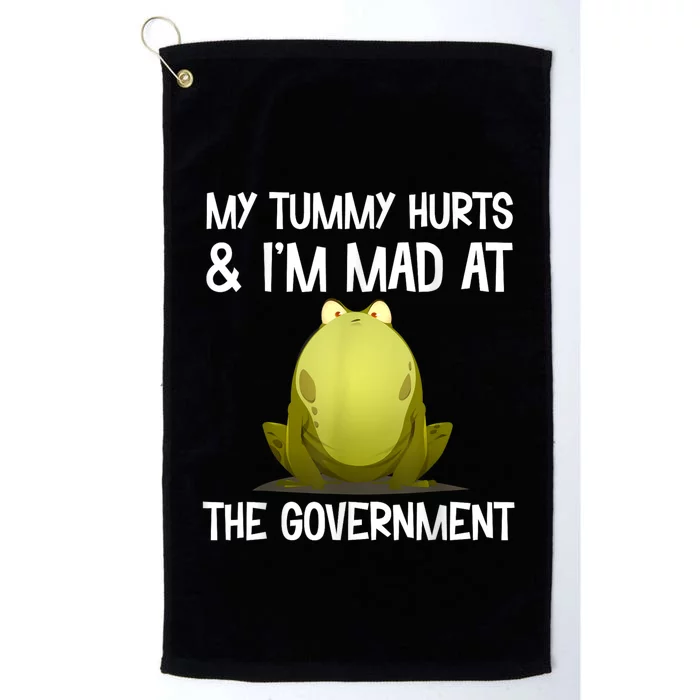 My Tummy Hurts And IM Mad At The Government Funny Frog Platinum Collection Golf Towel