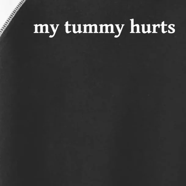 My Tummy Hurts Funny Toddler Fine Jersey T-Shirt