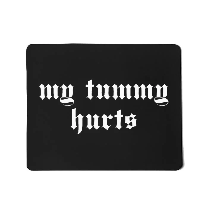 My Tummy Hurts Oddly Specific Meme Mousepad